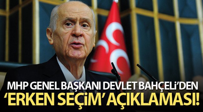 MHP Genel Başkanı Bahçeli: 'Erken seçim söylemi ayıplı bir tuzaktır, kirli bir tertiptir'