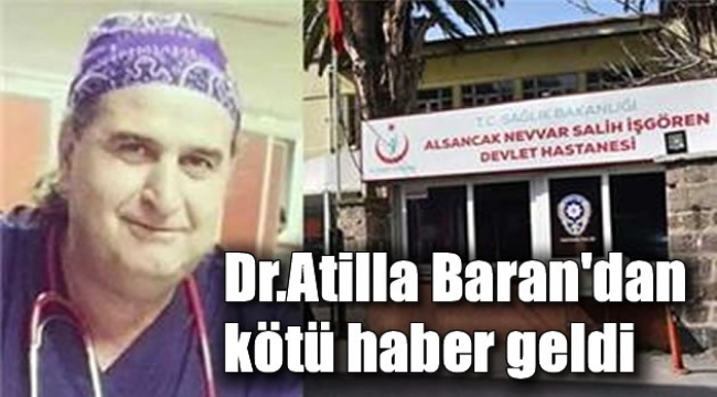 Dr.Atilla Baran'dan kötü haber geldi