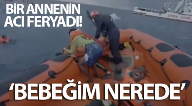 Akdeniz'de batan teknede bebeğini kaybeden annenin acı feryadı