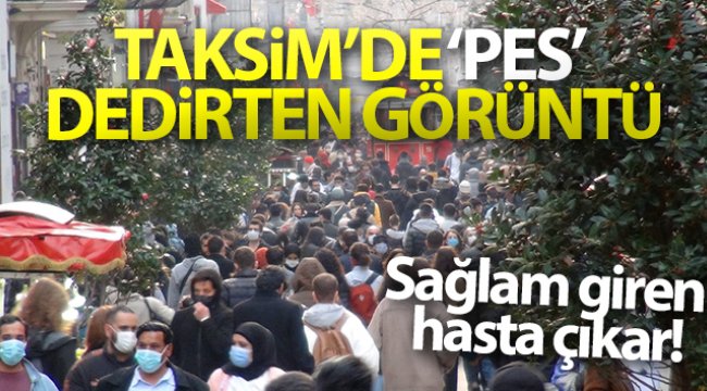 Taksim'de koronavirüse rağmen oluşan kalabalık dikkat çekti