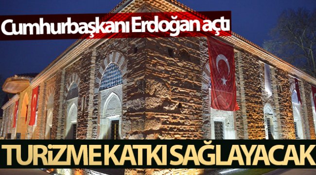 Cumhurbaşkanı Erdoğan açtı, Bursa'nın turizmine katkı sağlayacak