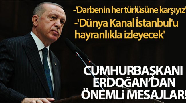 Cumhurbaşkanı Erdoğan: 'Biz darbenin her türlüsüne karşıyız. Darbeleri kabul etmemiz özellikle mümkün değildir'
