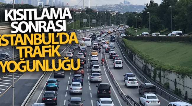 Kısıtlama sonrası İstanbul'da trafik yoğunluğu!