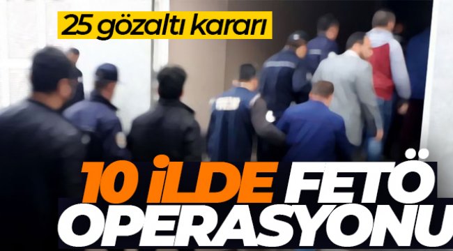 İzmir merkezli 10 ilde FETÖ operasyonu: 25 gözaltı kararı