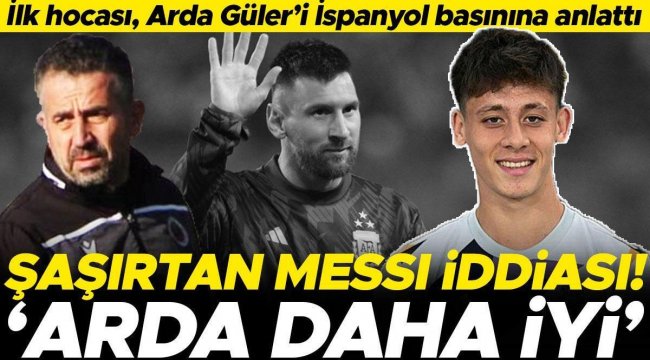 Arda Güler'in ilk antrenörü Erol Tokgözler, milli yıldızı İspanyol basınına anlattı! Şaşırtan Messi iddiası...