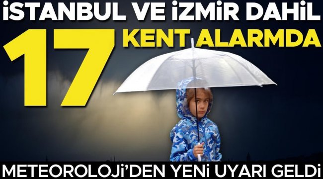 Meteoroloji'den yeni hava durumu raporu: İstanbul dahil 14 kente sarı, 3 kente turuncu uyarı