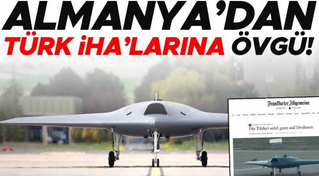 Alman basınından dikkat çeken analiz: Türkiye bir insansız hava aracı gücüne dönüştü