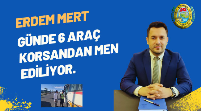 GÜNDE 6 ARAÇ KORSANDAN MEN EDİLİYOR