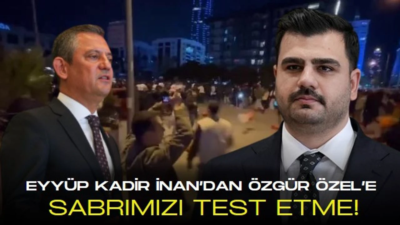 AK Parti Genel Sekreteri İnan ''Satılık Kurultayın Kiralık Genel Başkanı Özel'' dedi ve ekledi, sabrımızı test etme!
