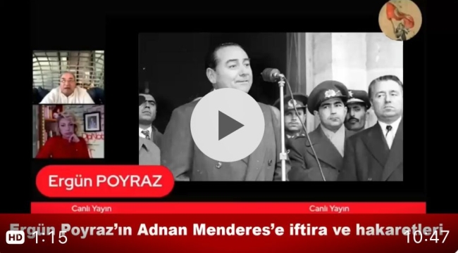 Ergün Poyraz'dan Adnan Menderes'e Skandal İftira!