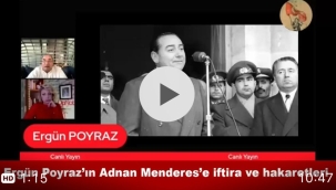 Ergün Poyraz'dan Adnan Menderes'e Skandal İftira!