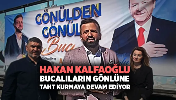 Hakan Kalfaoğlu Bucalıların Gönlüne Taht Kurmaya Devam Ediyor