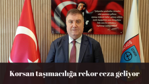 Korsan taşımacılığa rekor ceza geliyor