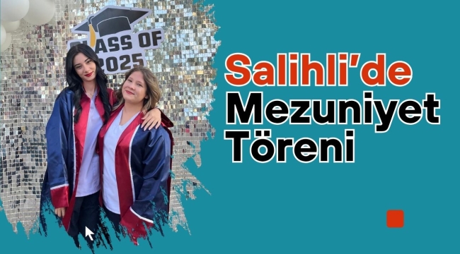 Salihli'de lise öğrencileri için muhteşem mezuniyet töreni