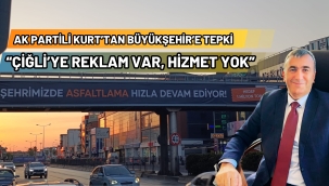 KURT: BÜYÜKŞEHİR BELEDİYESİ ÇİĞLİ'YE ÜVEY EVLAT MUAMELESİ Mİ YAPIYOR?