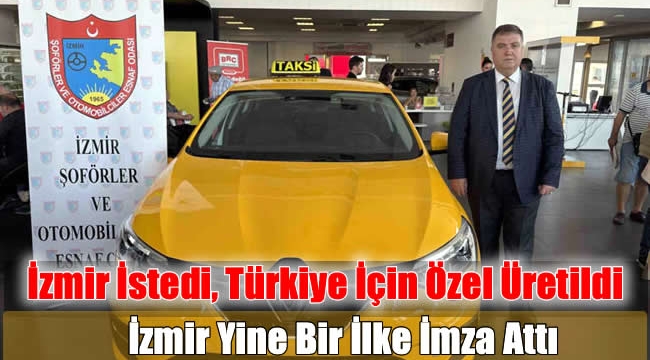 İzmir İstedi, Türkiye İçin Özel Üretildi