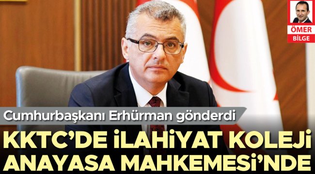 Cumhurbaşkanı Erhürman gönderdi... KKTC'de ilahiyat koleji Anayasa Mahkemesi'nde