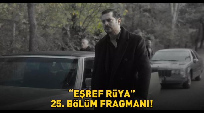 EŞREF RÜYA YENİ BÖLÜM FRAGMANI İZLE KANAL D | Çağatay Ulusoy ve Demet Özdemir'li Eşref Rüya 25. bölüm fragmanı izleme linki!