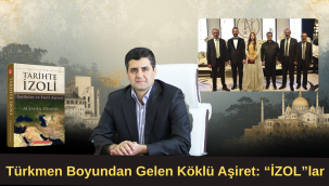 Türkmen Boyundan Gelen Köklü Aşiret: "İZOL"lar