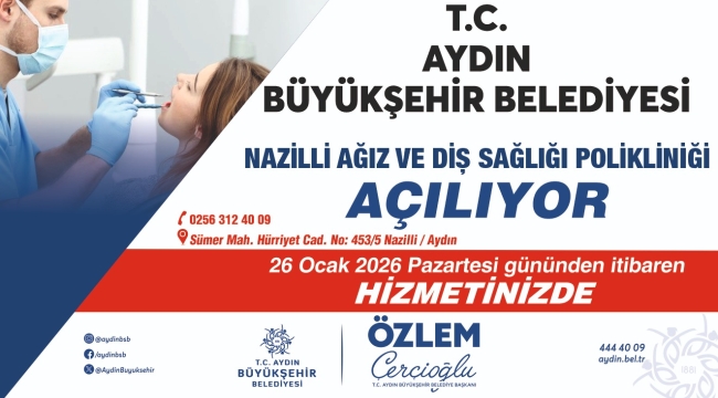 BAŞKAN ÇERÇİOĞLU'NDAN NAZİLLİ'YE BÜYÜK SAĞLIK YATIRIMI: AĞIZ VE DİŞ SAĞLIĞI POLİKLİNİĞİ HİZMETE AÇILIYOR