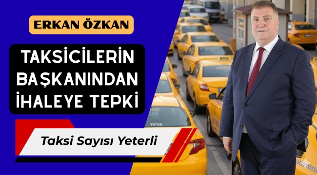 Taksicilerin Başkanından İhaleye Tepki:  Taksi Sayısı Yeterli