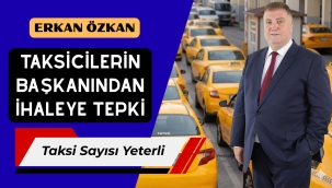 Taksicilerin Başkanından İhaleye Tepki:  Taksi Sayısı Yeterli