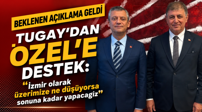 Tugay'dan Özel'e Tam Destek
