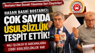 Hasan Basri Bostancı'dan önceki yönetime sert sözler: "Çok sayıda usulsüzlük tespit ettik"
