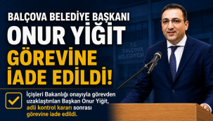 Balçova Belediye Başkanı Onur Yiğit görevine iade edildi