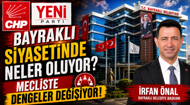 BAYRAKLI SİYASETİNDE NELER OLUYOR