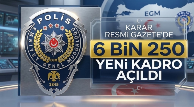 Emniyet Genel Müdürlüğü'ne 6 Bin 250 Yeni Kadro