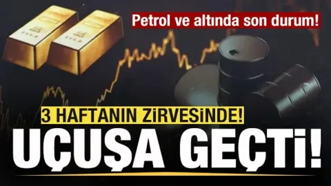 Piyasalar alev aldı: petrol yükseldi, altın durdu