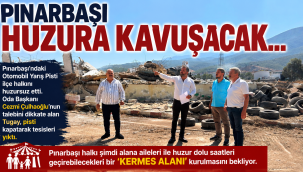 Pınarbaşı huzura kavuşacak…