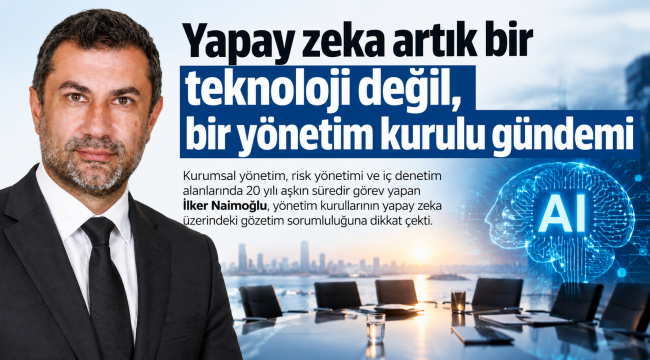 Yapay zeka artık bir teknoloji değil, bir yönetim kurulu gündemi