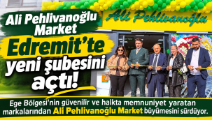 Ali Pehlivanoğlu yeni marketini Edremit'te açtı