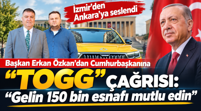 Başkan Erkan Özkan'dan Cumhurbaşkanına 'TOGG' çağrısı: "Gelin 150 bin esnafı mutlu edin"